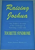 Raising Joshua: One Mother's Story Of The Challenges Of Parenting A Child With Tourette Syndrome 0965750167 Book Cover