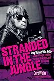 Stranded in the Jungle: Jerry Nolan's Wild Ride: A Tale of Drugs, Fashion, the New York Dolls and Punk Rock