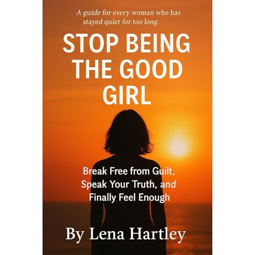Stop Being the Good Girl Audiolibro Por Lena Hartley arte de portada