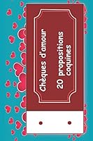 Ch?ques d'amour 20 Propositions Coquines : Un Cadeau Original ? Offrir ? Son Amoureux(se) Pour des Moments ?rotiques, Romantiques et Sensuels. Tout ?ge 1659222265 Book Cover