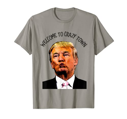 Photo de Welcome To Crazy Town T-shirt humoristique anti-Donald Trump T-Shirt