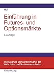 Einführung in Futures- und Optionsmärkte (Internationale Standardlehrbücher der Wirtschafts- und Sozialwissenschaften)