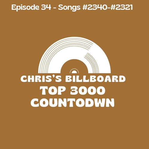 Episode #34 - Songs #2340-#2321