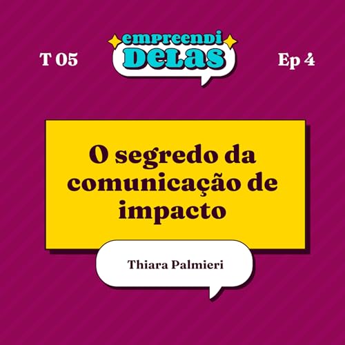 5.4 O Segredo da Comunica&ccedil;&atilde;o de Impacto com Thiara Palmieri