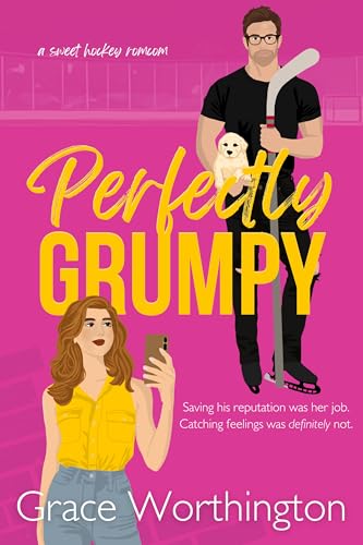 Perfectly Grumpy: A Sweet Hockey RomCom (Perfect Crush Hockey Romance Book 3)