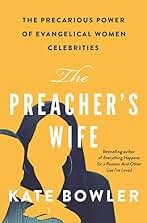The Preacher's Wife: The Precarious Power of Evangelical Women Celebrities (English Edition)