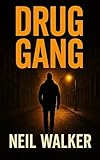 Drug Gang: Crime Thriller of Power, Betrayal & Blood in Manchester (Drug Gang Trilogy Book 1)