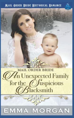 Mail Order Bride: An Unexpected Family for the Suspicious Blacksmith