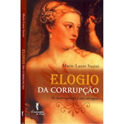 Elogio da corrupção: os incorruptíveis e seus corruptos