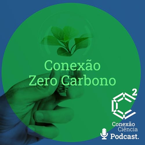 Conex&atilde;o Zero Carbono - Epis&oacute;dio 4