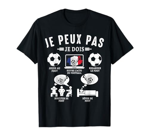 Je Peux Pas Je Dois Foot Football Footballeur Joueur Drôle T-Shirt