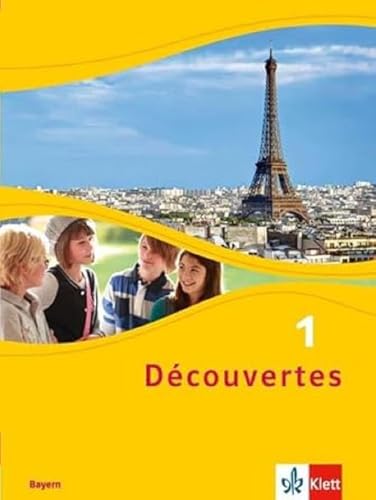 Découvertes 1. Ausgabe Bayern: Schulbuch (fester Einband) 1. Lernjahr (Découvertes. Ausgabe für Bayern ab 2017)