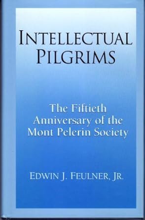 Intellectual pilgrims: The fiftieth anniversary of the Mont Pelerin Society
