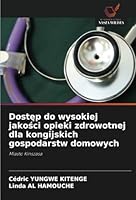 Dostep do wysokiej jakosci opieki zdrowotnej dla kongijskich gospodarstw domowych: Miasto Kinszasa (Polish Edition) 6208707625 Book Cover