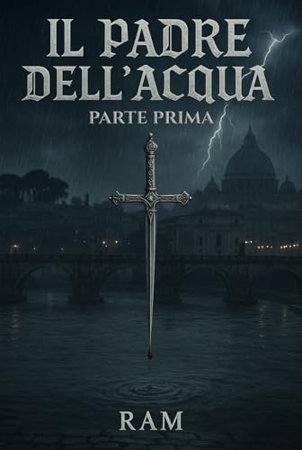 IL PADRE DELL'ACQUA - PARTE PRIMA: Origini e Radici
