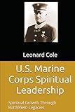 U.S. Marine Corps Spiritual Leadership: Spiritual Growth Through Battlefield Legacies
