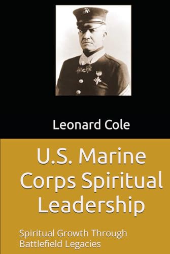 U.S. Marine Corps Spiritual Leadership: Spiritual Growth Through Battlefield Legacies