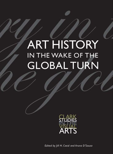 Art History in the Wake of the Global Turn (Clark Studies in the Visual Arts)