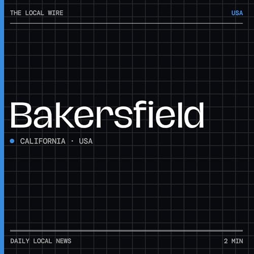 『Bakersfield News Today | 2 Min | The Local Wire』のカバーアート