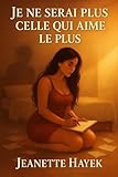je ne serais plus en anglais  Je ne serai plus celle qui aime le plus