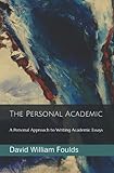 The Personal Academic: A Personal Approach to Writing Academic Essays
