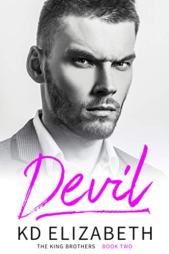 Devil: A Steamy, Small Town, Workplace Romance (The King Brothers Book 2) by [K.D. Elizabeth]
