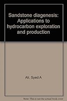 Sandstone diagenesis: Applications to hydrocarbon exploration and production B00072OFD4 Book Cover