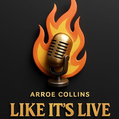 Arroe Collins Like It's Live Podcast Por Arroe Collins arte de portada