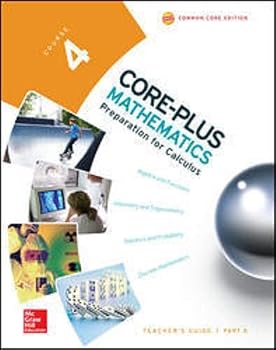 Hardcover Core-Plus Mathematics: Preparation for Calculus, Course 4, Teacher's Guide Part A, Common Core Edition, 9780076657919, 0076657914, 2015 Book