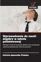 Wprowadzenie do nauki algebry w szkole podstawowej 6209295231 Book Cover