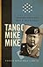 Tango Mike Mike: The Story of Master Sergeant Roy P. Benavidez