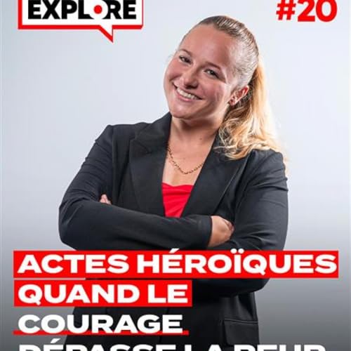 Actes h&eacute;ro&iuml;ques : quand le courage d&eacute;passe la peur