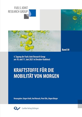 Kraftstoffe für die Mobilität von morgen: 4. Tagung der Fuels Joint Research Group am 10. und 11. Juni 2021 in Dresden-Radebeul (Fuels Joint Research ... für die Mobilität der Zukunft)