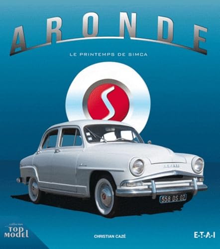Aronde, le printemps de Simca ! Paperback – 7 Oct. 2011