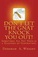 Don't Let the Gnat Knock You Out! 0615449034 Book Cover