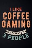 Nutrition Tracker - I Like Coffee Gaming And Maybe 3 People - Funny Gamers Pretty: Nutrition and Food Tracker and Journal - Daily Log Book for Diet ... Calories, Carbs and Fat,High Performance