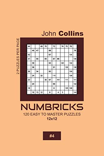 Numbricks - 120 Easy To Master Puzzles 12x12 - 4 (Numbricks Puzzle Book 12x12)