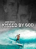 Andy Irons: Kissed by God