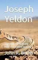 Joseph Yeldon: 'The Story Of A Young Man's Incredible Journey' B0F537KYBK Book Cover