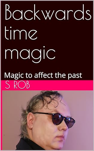 Backwards time magic: Magic to affect the past