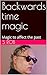 Backwards time magic: Magic to affect the past