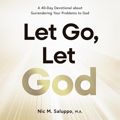Page de couverture de Let Go, Let God: A 40-Day Devotional about Surrendering Your Problems to God