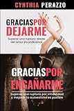 2 en 1 Libros para SUPERAR una Ruptura: GRACIAS POR DEJARME Superar una ruptura desde el amor incondicional | GRACIAS POR ENGAÑARME Superar una ... y mejorar la autoestima es posible