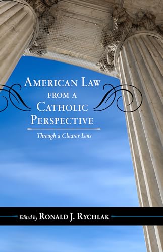 American Law from a Catholic Perspective: Through a Clearer Lens (Catholic Social Thought)