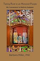 Taking Root in an Honored People: My conversion to Reform Judaism 1508421900 Book Cover