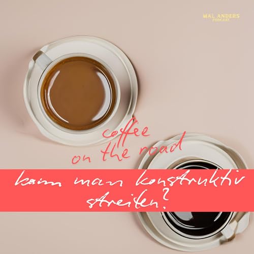 Podcast: kann man konstruktiv streiten? | coffee on the road