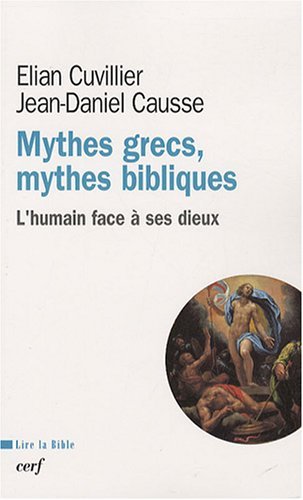  Mythes grecs, mythes bibliques : L'humain face à ses dieux PDF