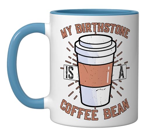 Funny Coffee Lover Caffeine - My Birthstone Is A Coffee Bean Ceramic Mug, Blue/White