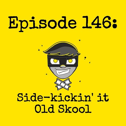 Episode #146: Side-Kickin' It Old Skool