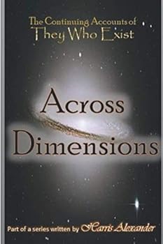 The Continuing Accounts of They Who Exist : Across Dimensions